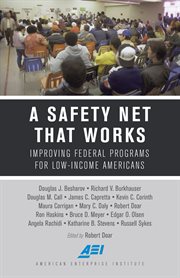 A Safety Net That Works : Improving Federal Programs for Low-Income Americans cover image