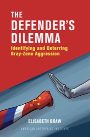 The Defender's Dilemma : Identifying and Dettering Gray-Zone Aggression cover image