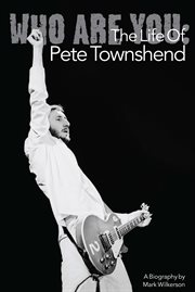 Who Are You : The Life of Pete Townshend cover image