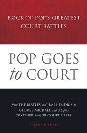 Pop Goes to Court : Rock 'N' Pop's Greatest Court Battles cover image