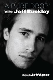 A Pure Drop : The Life of Jeff Buckley cover image