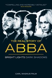 Bright Lights, Dark Shadows : The Real Story of ABBA cover image