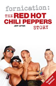 Fornication : The Red Hot Chili Peppers Story cover image