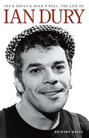 Sex and Drugs and Rock 'N' Roll : The Life of Ian Dury cover image