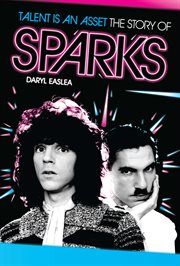 Talent Is an Asset : The Story of Sparks cover image