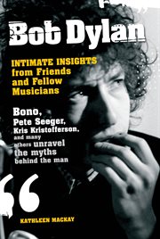 Bob Dylan : Intimate Insights From Friends and Fellow Musicians cover image