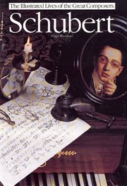 Schubert : The Illustrated Lives of the Great Composers cover image