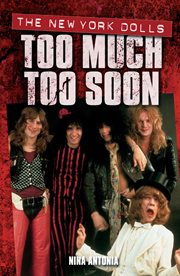Too Much, Too Soon the Makeup Breakup of the New York Dolls cover image