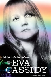 Behind the Rainbow : The Tragic Life of Eva Cassidy cover image