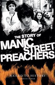 Nailed to History : The Story of Manic Street Preachers cover image