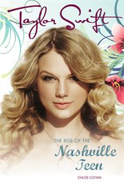 Taylor Swift : The Rise of the Nashville Teen cover image