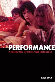 Performance : The Biography of a 60s Masterpiece cover image