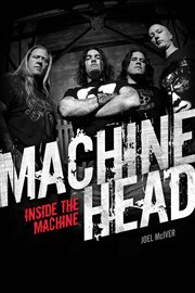 Machine Head : Inside the Machine cover image
