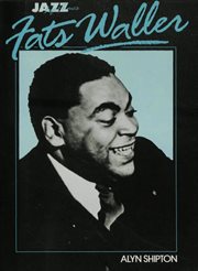 Jazz Life and Times : Fats Waller cover image