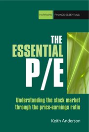 The essential P/E : understanding the stock market through the price-earnings ratio cover image