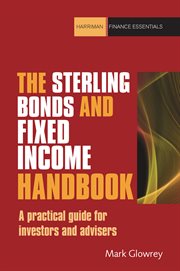 The sterling bonds and fixed income handbook : a practical guide for investors and advisers cover image