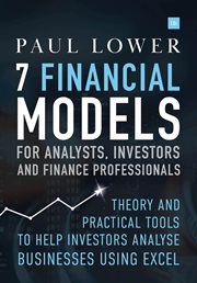 7 financial models for analysts, investors and finance professionals. Theory and practical tools to help investors analyse businesses using Excel cover image