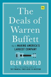 The deals of Warren Buffett. Volume 3, Making America's largest company cover image