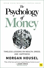 The Psychology of money : timeless lessons on wealth, greed, and happiness cover image