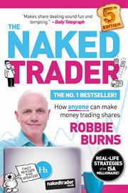 The naked trader : how anyone can make money trading shares cover image