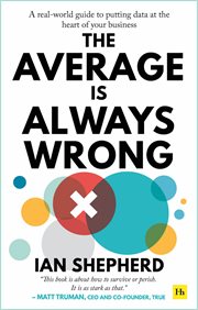 The average is always wrong. A real-world guide to putting data at the heart of your business cover image