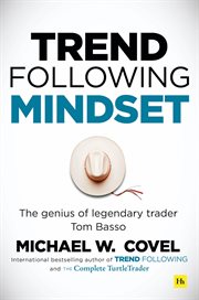 Trend following mindset : the genius of legendary trader Tom Basso cover image