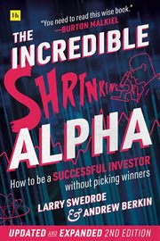 The incredible shrinking alpha : how to be a successful investor without picking winners cover image