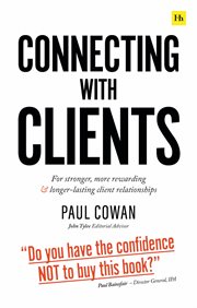 Connecting with Clients : for stronger, more rewarding and longer-lasting client relationships cover image