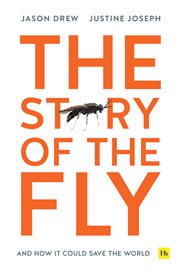 The story of the fly : and how it could save the world cover image