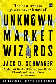 Unknown market wizards : the best traders you've never heard of cover image