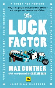 The Luck Factor (Harriman Classics) : Why some people are luckier than others and how you can become one of them cover image