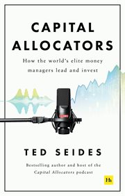 Capital Allocators : How the world's elite money managers lead and invest cover image