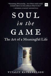 Soul in the game : the art of a meaningful life cover image