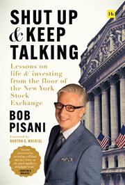 SHUT UP AND KEEP TALKING : lessons on life and investing from the floor of the new york stock... exchange cover image