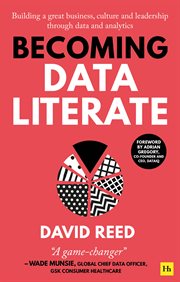 Becoming data literate : building a great business, culture and leadership through data and analytics cover image