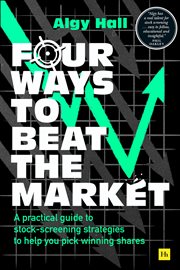 Four Ways to Beat the Market : A practical guide to stock-screening strategies to help you pick winning shares cover image