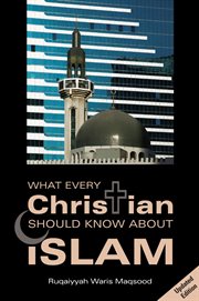 What Every Christian Should Know About Islam cover image