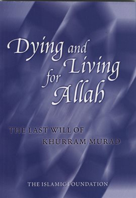 Cover image for Dying and Living for Allah: The Last Will of Khurram Murad