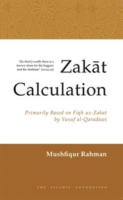 Zakăt calculation : primarily based on Fiqh uz-Zakăt by Yűsuf al-Qaradăwǐ cover image
