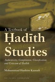 A textbook of Ḥadīth studies : authenticity, compilation, classification and criticism of Ḥadīth cover image