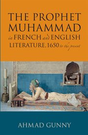 Prophet Muhammad in French and English Literature : 1650 to the Present cover image