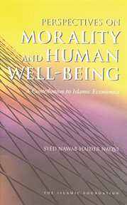 Perspectives on morality and human well-being : a contribution to Islamic economics cover image