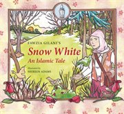 Snow White : an Islamic tale cover image