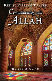Communicating with allah. Rediscovering Prayer cover image