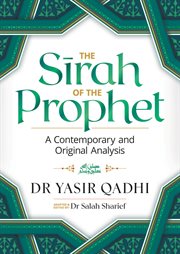 The Sirah of the Prophet (pbuh) : A Contemporary and Original Analysis cover image