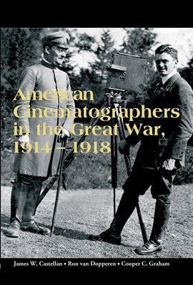 Cover image for American Cinematographers in the Great War, 1914-1918