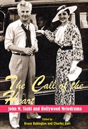 The call of the heart : John M. Stahl and Hollywood melodrama cover image