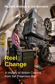 Reel Change : A History of British Cinema from the Projection Box cover image