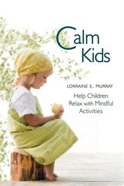 Calm kids : help children relax with mindful activities cover image