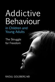 Addictive behaviour in children and young adults : the struggle for freedom cover image